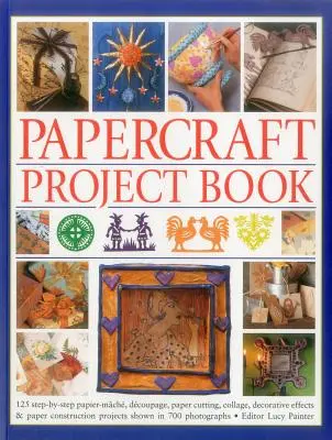 Papercraft Project Book: 125 projektů krok za krokem z papírmašé, dekupáže, vystřihování papíru, koláží, dekorativních efektů a papírových konstrukcí. - Papercraft Project Book: 125 Step-By-Step Papier-Mache, Decoupage, Paper Cutting, Collage, Decorative Effects & Paper Construction Projects Sho