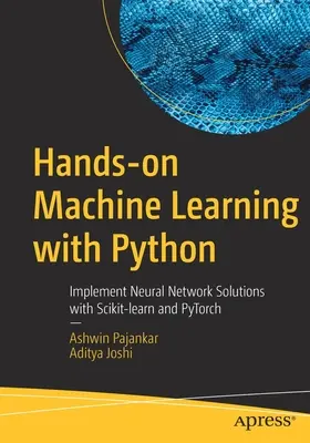 Strojové učení v Pythonu: Implementujte řešení neuronových sítí pomocí Scikit-Learn a Pytorch. - Hands-On Machine Learning with Python: Implement Neural Network Solutions with Scikit-Learn and Pytorch