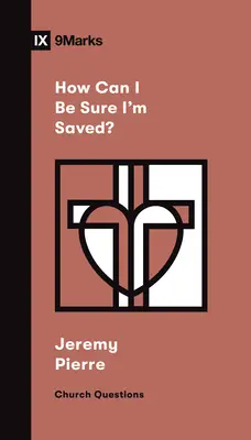 Jak si mohu být jistý, že jsem spasen? - How Can I Be Sure I'm Saved?