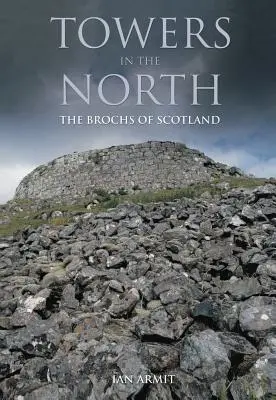 Věže na severu: Brochs of Scotland - Towers in the North: The Brochs of Scotland