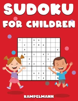 Sudoku pro děti: 200 snadných sudoku hádanek ve velkém tisku s návody a řešeními pro děti - Sudoku for Children: 200 Large Print Easy Sudoku Puzzles with Instructions and Solutions for Children