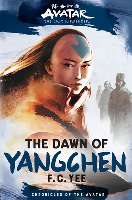 Avatar, poslední vládce větru: (Chronicles of the Avatar Book 3) - Avatar, the Last Airbender: The Dawn of Yangchen (Chronicles of the Avatar Book 3)