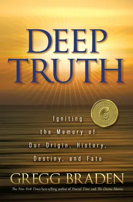 Hluboká pravda: Zapálení paměti našeho původu, historie, osudu a předurčení - Deep Truth: Igniting the Memory of Our Origin, History, Destiny, and Fate