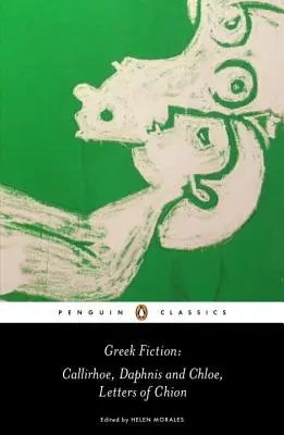 Řecká beletrie: Callirhoe/Daphnis and Chloe/Letters of Chion - Greek Fiction: Callirhoe/Daphnis and Chloe/Letters of Chion