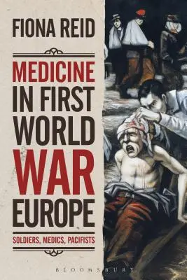 Medicína v Evropě za první světové války: Vojáci, zdravotníci, pacifisté - Medicine in First World War Europe: Soldiers, Medics, Pacifists