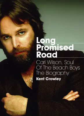 Dlouhá zaslíbená cesta: Životopis Carla Wilsona, duše Beach Boys - Long Promised Road: Carl Wilson, Soul of the Beach Boys the Biography