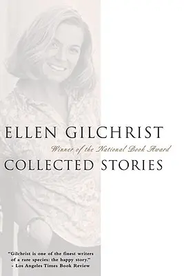 Ellen Gilchrist: Sebrané povídky - Ellen Gilchrist: Collected Stories