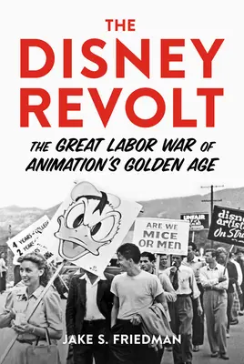 Disneyho vzpoura: Velká dělnická válka ve zlatém věku animace - The Disney Revolt: The Great Labor War of Animation's Golden Age