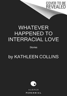 Whatever Happened to Interracial Love (Co se stalo s mezirasovou láskou): Stories - Whatever Happened to Interracial Love: Stories