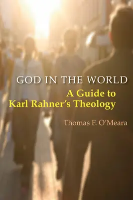Bůh ve světě: Průvodce teologií Karla Rahnera - God in the World: A Guide to Karl Rahner's Theology