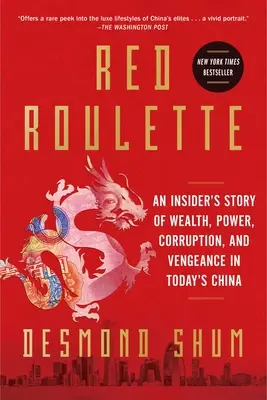 Červená ruleta: Ruletka: Příběh zasvěceného člověka o bohatství, moci, korupci a pomstě v dnešní Číně - Red Roulette: An Insider's Story of Wealth, Power, Corruption, and Vengeance in Today's China