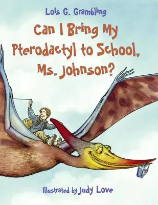 Mohu si vzít do školy svého pterodaktyla, paní Johnsonová? - Can I Bring My Pterodactyl to School, Ms. Johnson?