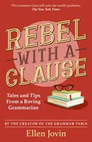 Rebel s klauzulí - Příběhy a tipy potulného gramatika - Rebel with a Clause - Tales and Tips from a Roving Grammarian
