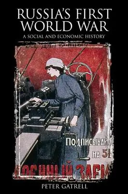 První světová válka v Rusku: sociální a hospodářské dějiny - Russia's First World War: A Social and Economic History