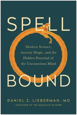 Okouzlení: Moderní věda, starověká magie a skrytý potenciál nevědomé mysli - Spellbound: Modern Science, Ancient Magic, and the Hidden Potential of the Unconscious Mind