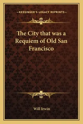 Město, které bylo Rekviem za staré San Francisco - The City that was a Requiem of Old San Francisco
