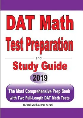 Příprava na test DAT z matematiky a studijní příručka: Nejkomplexnější přípravná kniha a dva plnohodnotné testy z matematiky pro DAT. - DAT Math Test Preparation and study guide: The Most Comprehensive Prep Book with Two Full-Length DAT Math Tests