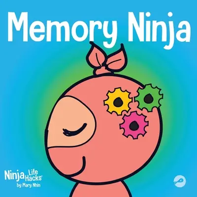 Paměťový nindža: Dětská kniha o učení a zlepšování paměti - Memory Ninja: A Children's Book About Learning and Memory Improvement