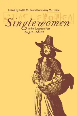 Svobodné ženy v evropské minulosti, 1250-1800 - Singlewomen in the European Past, 1250-1800