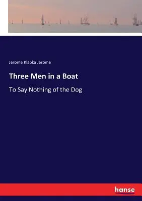 Tři muži ve člunu: O psovi nemluvě - Three Men in a Boat: To Say Nothing of the Dog