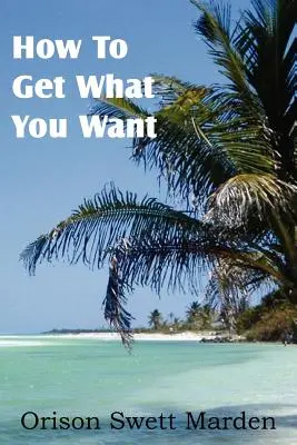 Jak získat to, co chcete - How To Get What You Want