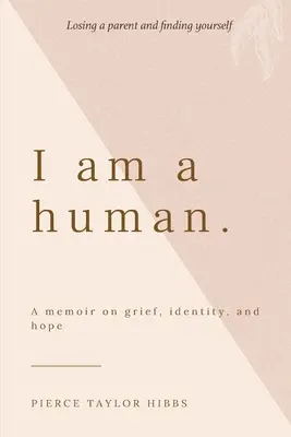Jsem člověk: Memoáry o zármutku, identitě a naději: jak se stát člověkem: jak se stát člověkem? - I Am a Human: A Memoir on Grief, Identity, and Hope