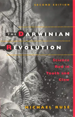 Darwinova revoluce: Věda rudá v zubech a drápech - The Darwinian Revolution: Science Red in Tooth and Claw