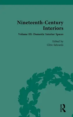 Interiéry devatenáctého století: Svazek III: Domácí interiéry - Nineteenth-Century Interiors: Volume III: Domestic Interior Spaces