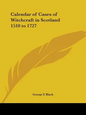 Kalendář případů čarodějnictví ve Skotsku v letech 1510 až 1727 - Calendar of Cases of Witchcraft in Scotland 1510 to 1727