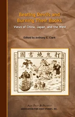 Bití ďáblů a pálení jejich knih: Pohledy na Čínu, Japonsko a Západ - Beating Devils and Burning Their Books: Views of China, Japan, and the West