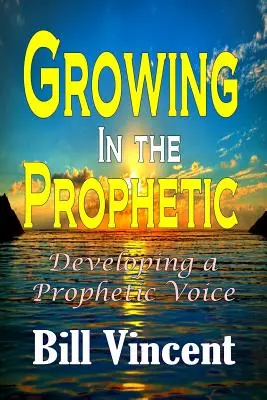Růst v proroctví: Rozvíjení prorockého hlasu - Growing In the Prophetic: Developing a Prophetic Voice