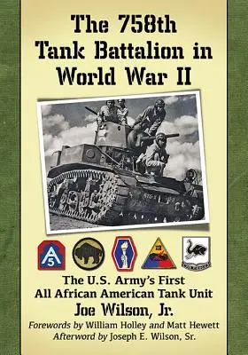 758. tankový prapor ve druhé světové válce: První afroamerická tanková jednotka americké armády v bojích s tankem. - The 758th Tank Battalion in World War II: The U.S. Army's First All African American Tank Unit