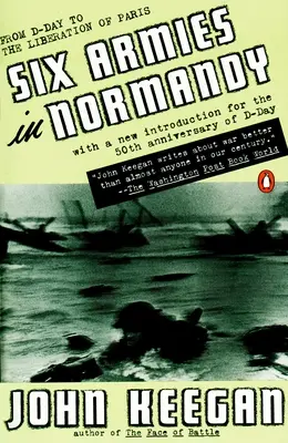 Šest armád v Normandii: 6. června - 5. srpna 1944; přepracované vydání. - Six Armies in Normandy: From D-Day to the Liberation of Paris; June 6 - Aug. 5, 1944; Revised