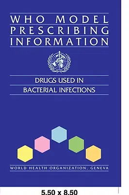 Modelové informace WHO o předepisování léčivých přípravků: Léky používané při bakteriálních infekcích - WHO Model Prescribing Information: Drugs Used in Bacterial Infections