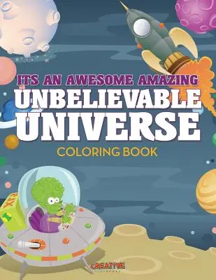 Úžasný a neuvěřitelný vesmír Omalovánky - Its An Awesome Amazing Unbelievable Universe Coloring Book