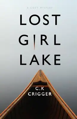 Ztracené dívčí jezero: A Cozy Mystery Novel - Lost Girl Lake: A Cozy Mystery Novel