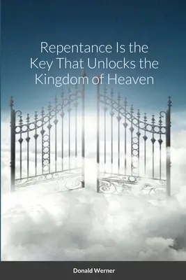 Pokání je klíč, který odemyká nebeské království - Repentance Is the Key That Unlocks the Kingdom of Heaven