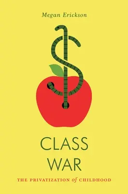 Třídní válka: privatizace dětství - Class War: The Privatization of Childhood