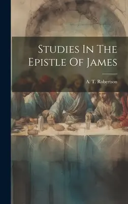 Studie k Jakubově epištole - Studies In The Epistle Of James