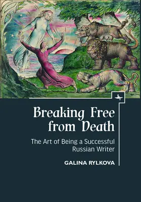 Osvobození od smrti: Umění stát se úspěšným ruským spisovatelem - Breaking Free from Death: The Art of Being a Successful Russian Writer