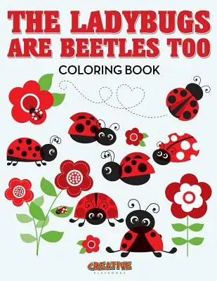 Berušky jsou také brouci Omalovánky - The Ladybugs Are Beetles Too Coloring Book