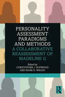 Paradigmata a metody hodnocení osobnosti: A Collaborative Reassessment of Madeline G - Personality Assessment Paradigms and Methods: A Collaborative Reassessment of Madeline G