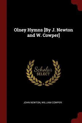 Olney Hymns [Autor: J. Newton a W. Cowper] - Olney Hymns [By J. Newton and W. Cowper]