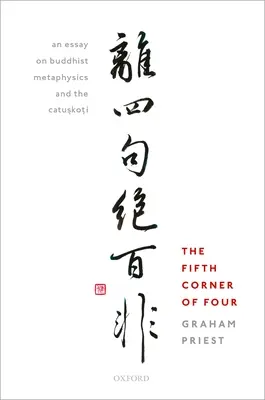 Pátý kout ze čtyř: Eseje o buddhistické metafyzice a Catu.Sko.Ti - Fifth Corner of Four: An Essay on Buddhist Metaphysics and the Catu.Sko.Ti