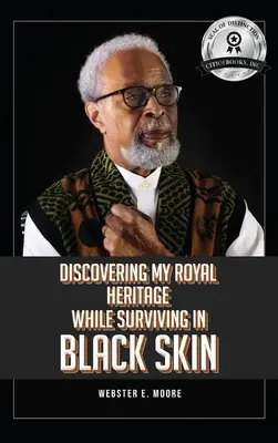Objevování mého královského dědictví při přežívání v černé kůži - Discovering My Royal Heritage While Surviving in Black Skin
