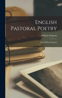 Anglická pastorální poezie: [William Empson - English Pastoral Poetry: [by] William Empson