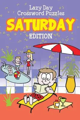 Křížovky na líný den: Vydání na sobotu - Lazy Day Crossword Puzzles: Saturday Edition