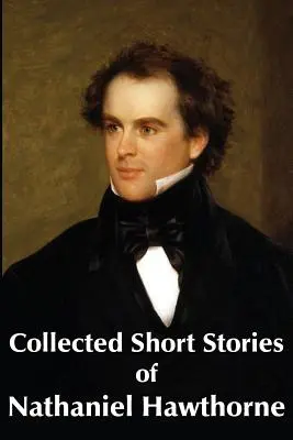 Sebrané povídky Nathaniela Hawthorna - Collected Short Stories of Nathaniel Hawthorne
