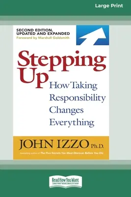 Krok vzhůru (druhé vydání): Jak převzetí odpovědnosti mění vše [Standard Large Print 16 Pt Edition]. - Stepping Up (Second Edition): How Taking Responsibility Changes Everything [Standard Large Print 16 Pt Edition]