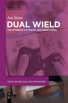 Dvojí zbraně: Souhra poezie a videoher - Dual Wield: The Interplay of Poetry and Video Games
